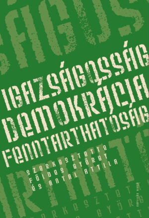 Igazságosság – demokrácia – fenntarthatóság. Társadalomelméleti esszék.