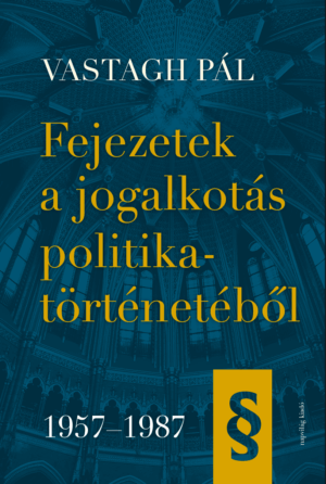 Fejezetek a jogalkotás politikatörténetéből, 1957–1987