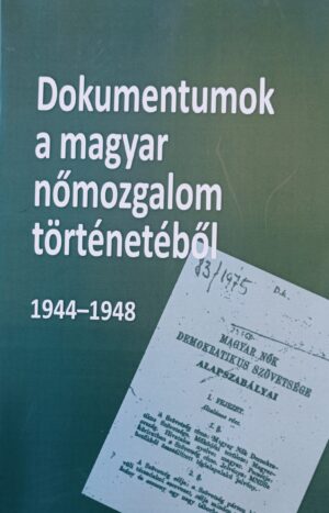 Dokumentumok a magyar nőmozgalom történetéből, 1944–1948