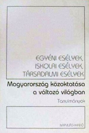 Egyéni esélyek, iskolai esélyek, társadalmi esélyek