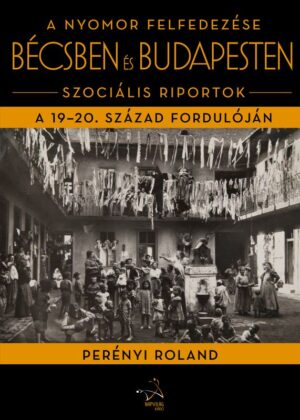 A nyomor felfedezése Bécsben és Budapesten