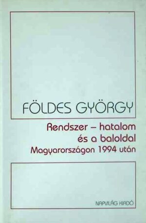 Rendszer - hatalom és baloldal Magyarországon 1994 után