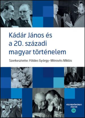 Kádár János és a 20. századi magyar történelem