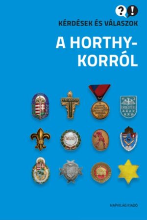 Kérdések és válaszok a Horthy-korról