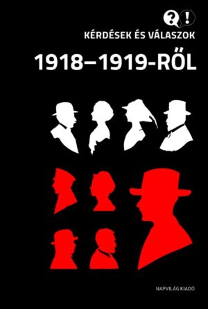 Kérdések és válaszok 1918–1919-ről