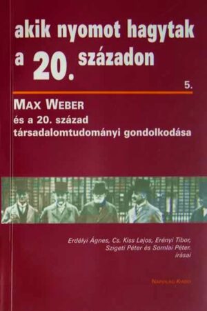 Max Weber és a 20. század társadalomtudományi gondolkodása
