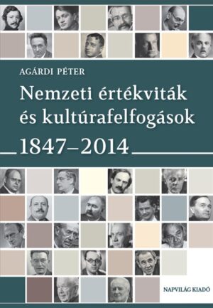 Nemzeti értékviták és kultúrafelfogások 1847–2014