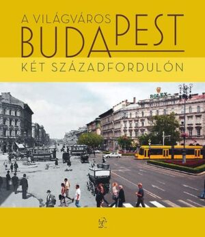 A „világváros" Budapest – két századfordulón