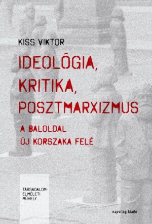 Ideológia, kritika, poszt-marxizmus
