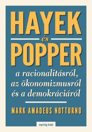 Hayek és Popper a racionalitásról, az ökonomizmusról és a demokráciáról