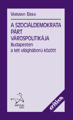 A Szociáldemokrata Párt várospolitikája Budapesten a két világháború között