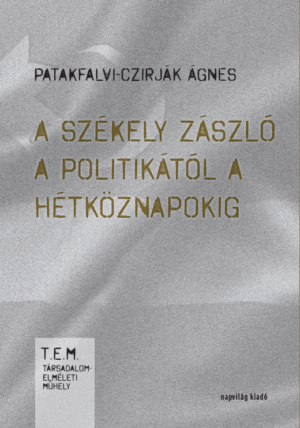 A székely zászló a politikától a hétköznapokig