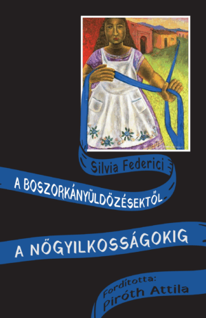 A boszorkányüldözésektől a nőgyilkosságokig