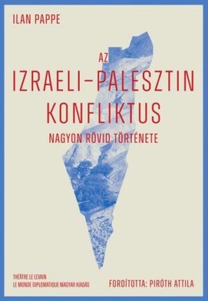 Az izraeli–palesztin konfliktus nagyon rövid története